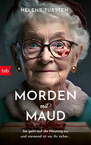 Morden mit Maud: Sie geht auf die Neunzig zu, und niemand ist vor ihr sicher ... von btb Verlag